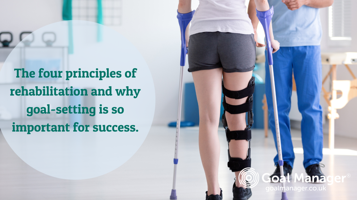 The four principles of rehabilitation and why goal-setting is so important for success.